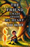 The Friend I Made Inside My Heart (eBook, ePUB) The Friend I Made Inside My Heart (eBook, ePUB)