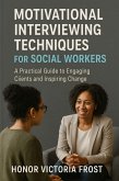 Motivational Interviewing Techniques for Social Workers (eBook, ePUB) Motivational Interviewing Techniques for Social Workers (eBook, ePUB)