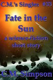 Fate in the Sun (C.M.'s Singles, #33) (eBook, ePUB) Fate in the Sun (C.M.'s Singles, #33) (eBook, ePUB)