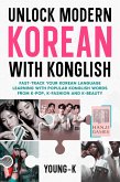 Unlock Modern Korean with Konglish: Fast-Track Your Korean Language Learning with Popular Konglish Words from K-Pop, K-Fashion and K-Beauty (eBook, ePUB)