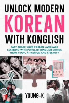 Unlock Modern Korean with Konglish: Fast-Track Your Korean Language Learning with Popular Konglish Words from K-Pop, K-Fashion and K-Beauty (eBook, ePUB) - Young-K
