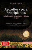 Apicultura para Principiantes: Guía Completa del Apicultor y Cría de Abejas (eBook, ePUB) Apicultura para Principiantes: Guía Completa del Apicultor y Cría de Abejas (eBook, ePUB)