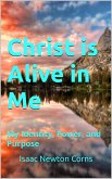 Christ is Alive in Me My Identity, Power, and Purpose (eBook, ePUB) Christ is Alive in Me My Identity, Power, and Purpose (eBook, ePUB)