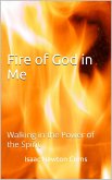 Fire Of God In Me, Walking in the Power of the Spirit (eBook, ePUB) Fire Of God In Me, Walking in the Power of the Spirit (eBook, ePUB)