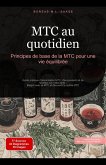 MTC au quotidien: Principes de base de la MTC pour une vie équilibrée (MTC (FR), #4) (eBook, ePUB) MTC au quotidien: Principes de base de la MTC pour une vie équilibrée (MTC (FR), #4) (eBook, ePUB)