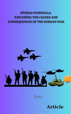 Divided Peninsula_ Exploring the Causes and Consequences of the Korean War (eBook, ePUB) - Ramo