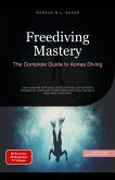 Freediving Mastery: The Complete Guide to Apnea Diving (eBook, ePUB) Freediving Mastery: The Complete Guide to Apnea Diving (eBook, ePUB)