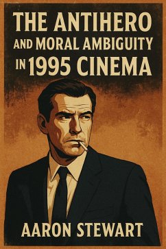 Cover The Antihero and Moral Ambiguity in 1995 Cinema (eBook, ePUB)