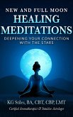 New and Full Moon Healing Meditations Deepening Your Connection with the Stars (Healing & Manifesting Meditations) (eBook, ePUB) New and Full Moon Healing Meditations Deepening Your Connection with the Stars (Healing & Manifesting Meditations) (eBook, ePUB)