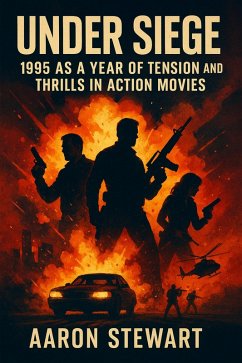 Cover Under Siege: 1995 as a Year of Tension and Thrills in Action Movies (eBook, ePUB)