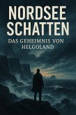 Nordsee Schatten: Das Geheimnis von Helgoland (eBook, ePUB)