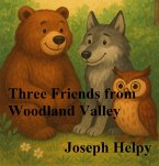 Three Friends from Woodland Valley (eBook, ePUB) Three Friends from Woodland Valley (eBook, ePUB)
