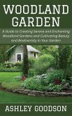 Woodland Garden: A Guide to Creating Serene and Enchanting Woodland Gardens and Cultivating Beauty and Biodiversity in Your Garden (eBook, ePUB) Woodland Garden: A Guide to Creating Serene and Enchanting Woodland Gardens and Cultivating Beauty and Biodiversity in Your Garden (eBook, ePUB)
