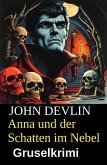Anna und der Schatten im Nebel: Gruselkrimi (eBook, ePUB) Anna und der Schatten im Nebel: Gruselkrimi (eBook, ePUB)