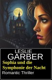 Sophia und die Symphonie der Nacht: Romantic Thriller (eBook, ePUB) Sophia und die Symphonie der Nacht: Romantic Thriller (eBook, ePUB)