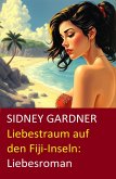 Liebestraum auf den Fiji-Inseln: Liebesroman (eBook, ePUB) Liebestraum auf den Fiji-Inseln: Liebesroman (eBook, ePUB)