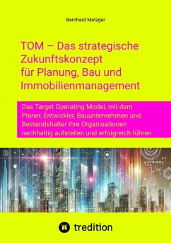 TOM - Das strategische Zukunftskonzept für Planung, Bau und Immobilienmanagement (eBook, ePUB) - Metzger, Bernhard