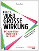 Kurzes Video, grosse Wirkung - Short-Video-Marketing für KMU (eBook, ePUB)