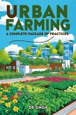 Urban Farming A Complete Package of Practices (01, #1) (eBook, ePUB) Urban Farming A Complete Package of Practices (01, #1) (eBook, ePUB)