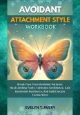 AVOIDANT ATTACHMENT STYLE WORKBOOK (eBook, ePUB) AVOIDANT ATTACHMENT STYLE WORKBOOK (eBook, ePUB)