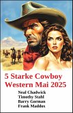 5 Starke Cowboy Western Mai 2025 (eBook, ePUB) 5 Starke Cowboy Western Mai 2025 (eBook, ePUB)