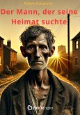 Der Mann, der seine Heimat suchte (eBook, PDF) Der Mann, der seine Heimat suchte (eBook, PDF)