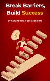 Break Barriers, Build Success (eBook, ePUB)