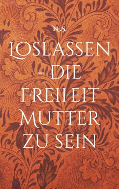 Cover Loslassen - die Freiheit Mutter zu sein (eBook, ePUB)