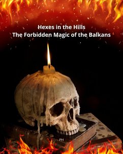 Hexes in the Hills: The Forbidden Magic of the Balkans (eBook, ePUB) Cover Hexes in the Hills: The Forbidden Magic of the Balkans (eBook, ePUB)
