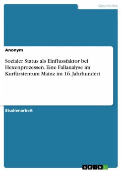 Sozialer Status als Einflussfaktor bei Hexenprozessen. Eine Fallanalyse im Kurfürstentum Mainz im 16. Jahrhundert (eBook, PDF)