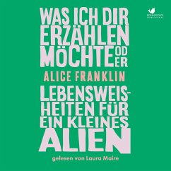 Cover Was ich dir erzählen möchte oder Lebensweisheiten für ein kleines Alien (MP3-Download)