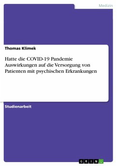 Hatte die COVID-19 Pandemie Auswirkungen auf die Versorgung von Patienten mit psychischen Erkrankungen (eBook, PDF) Hatte die COVID-19 Pandemie Auswirkungen auf die Versorgung von Patienten mit psychischen Erkrankungen (eBook, PDF)