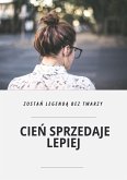 Cien sprzedaje lepiej - zostan legenda bez twarzy (eBook, ePUB)