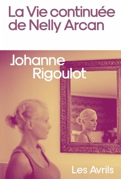 Cover La Vie continuée de Nelly Arcan (eBook, ePUB)