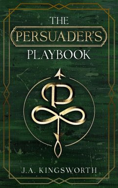 The Persuader's Playbook (eBook, ePUB) - Kingsworth, J. A.