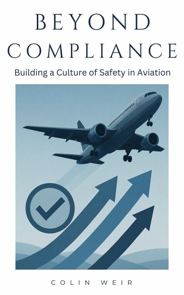 Beyond Compliance - Building a Culture of Safety in Aviation (eBook, ePUB)