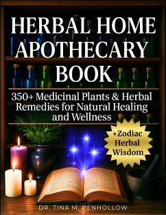 Cover Herbal Home Apothecary Book: 350+ Medicinal Plants and Herbal Remedies for Natural Healing and Wellness (eBook, ePUB)