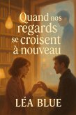 Quand nos regards se croisent à nouveau (eBook, ePUB) Quand nos regards se croisent à nouveau (eBook, ePUB)