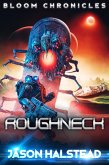 Roughneck (The Bloom Chronicles) (eBook, ePUB) Roughneck (The Bloom Chronicles) (eBook, ePUB)