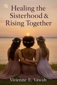 Cover The Awakened Soul - Healing the Sisterhood & Rising Together (The Awakened Soul Series, #7) (eBook, ePUB)