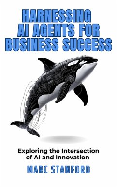 Harnessing AI Agents for Business Success (Your Gateway to the World of AI, #2) (eBook, ePUB) - Stanford, Marc