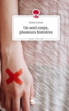 Cover Un seul corps, plusieurs histoires. Life is a Story - story.one