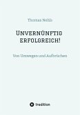 Unvernünftig erfolgreich! Unvernünftig erfolgreich!