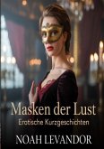 Masken der Lust Erotische Kurzgeschichten Masken der Lust Erotische Kurzgeschichten