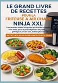 Le grand livre de recettes pour la friteuse à air chaud Ninja XXL Des recettes saines et rapides pour toute la famille - Le grand livre de recettes pour la friteuse à air chaud Ninja XXL Des recettes saines et rapides pour toute la famille -