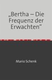 "Bertha - Die Frequenz der Erwachten"