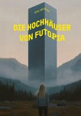 Die Hochhäuser von Futopia Die Hochhäuser von Futopia