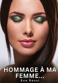 Hommage à ma Femme... Hommage à ma Femme...