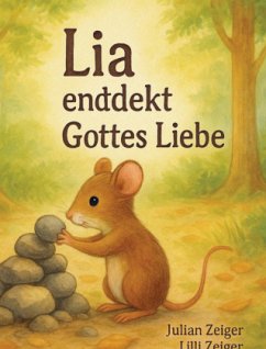 Lia entdeckt Gottes Liebe - Zeiger , Julian und Lilli Lia entdeckt Gottes Liebe - Zeiger , Julian und Lilli