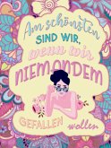 Malbuch für Frauen - Am schönsten sind wir, wenn wir niemandem gefallen wollen! Malbuch für Frauen - Am schönsten sind wir, wenn wir niemandem gefallen wollen!
